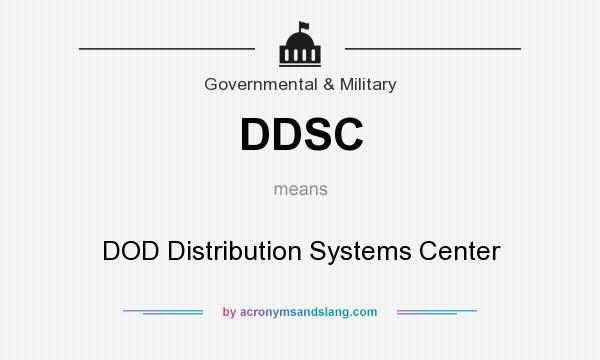 What does DDSC mean? It stands for DOD Distribution Systems Center