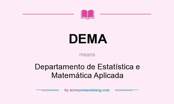 What does DEMA mean? It stands for Departamento de Estatística e Matemática Aplicada
