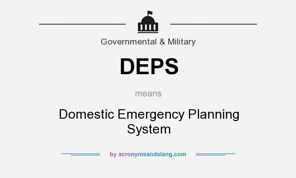 What does DEPS mean? It stands for Domestic Emergency Planning System