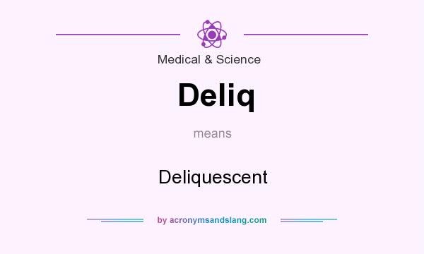 What does Deliq mean? It stands for Deliquescent