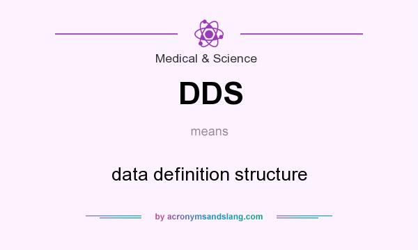 What does DDS mean? It stands for data definition structure