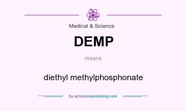 What does DEMP mean? It stands for diethyl methylphosphonate