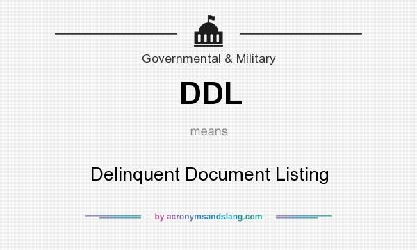 What does DDL mean? It stands for Delinquent Document Listing