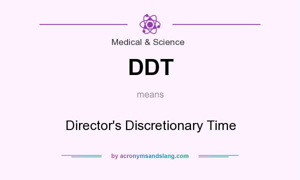 What does DDT mean? It stands for Director`s Discretionary Time