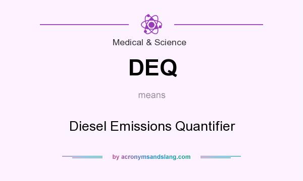 What does DEQ mean? It stands for Diesel Emissions Quantifier