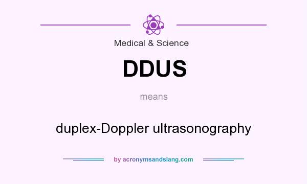 What does DDUS mean? It stands for duplex-Doppler ultrasonography