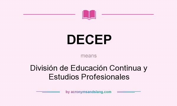 What does DECEP mean? It stands for División de Educación Continua y Estudios Profesionales