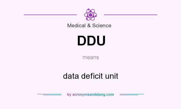 What does DDU mean? It stands for data deficit unit