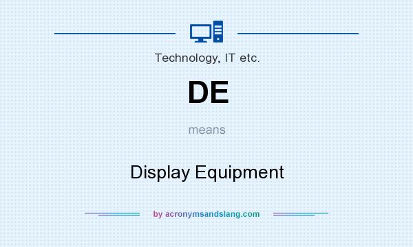 What does DE mean? It stands for Display Equipment