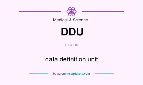 What does DDU mean? It stands for data definition unit