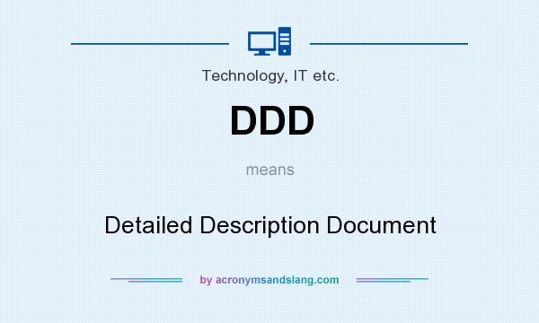 What does DDD mean? It stands for Detailed Description Document
