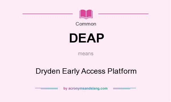 What does DEAP mean? It stands for Dryden Early Access Platform