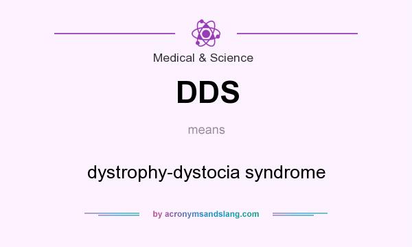 What does DDS mean? It stands for dystrophy-dystocia syndrome