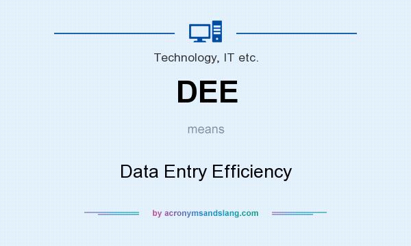 What does DEE mean? It stands for Data Entry Efficiency