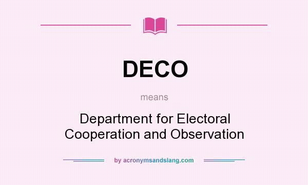 What does DECO mean? It stands for Department for Electoral Cooperation and Observation