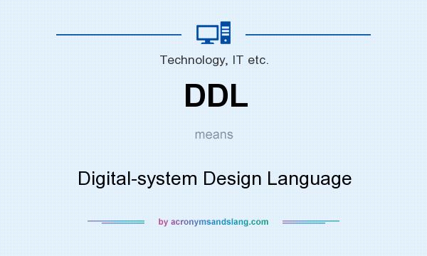 What does DDL mean? It stands for Digital-system Design Language