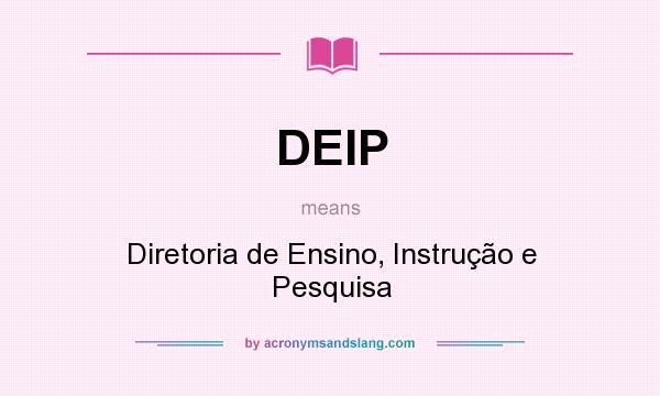 What does DEIP mean? It stands for Diretoria de Ensino, Instrução e Pesquisa