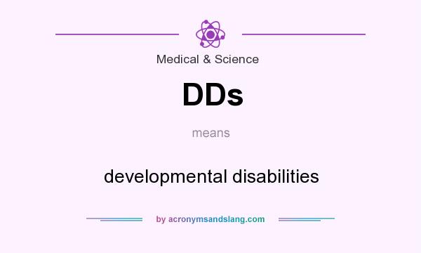 What does DDs mean? It stands for developmental disabilities