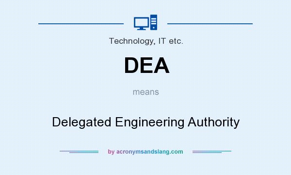 What does DEA mean? It stands for Delegated Engineering Authority