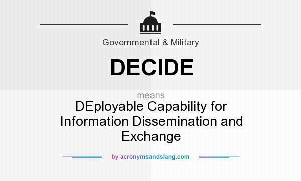 What does DECIDE mean? It stands for DEployable Capability for Information Dissemination and Exchange