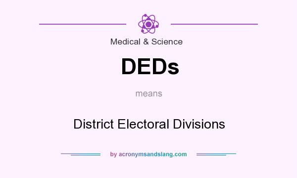 What does DEDs mean? It stands for District Electoral Divisions