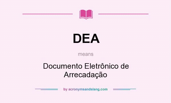What does DEA mean? It stands for Documento Eletrônico de Arrecadação