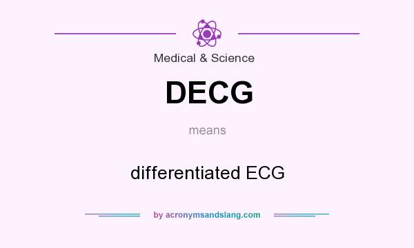What does DECG mean? It stands for differentiated ECG