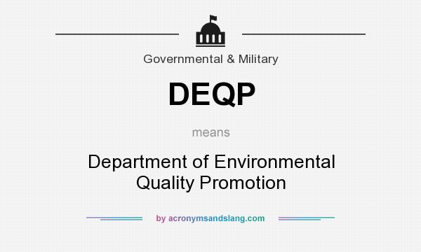 What does DEQP mean? It stands for Department of Environmental Quality Promotion