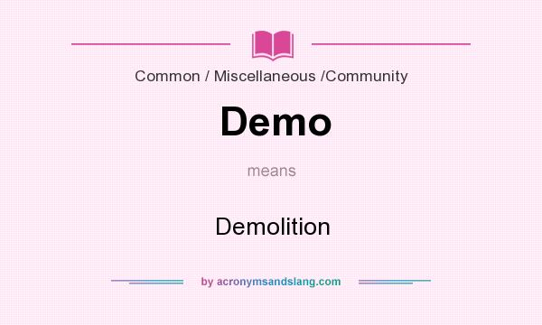 What does Demo mean? It stands for Demolition