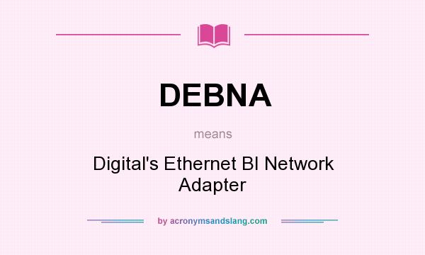 What does DEBNA mean? It stands for Digital`s Ethernet BI Network Adapter