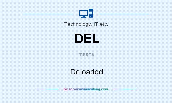 What does DEL mean? It stands for Deloaded
