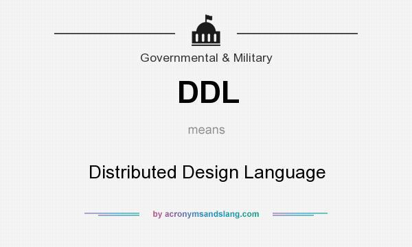 What does DDL mean? It stands for Distributed Design Language