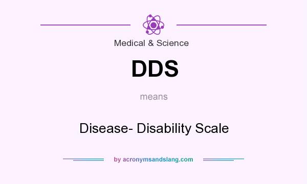 What does DDS mean? It stands for Disease- Disability Scale