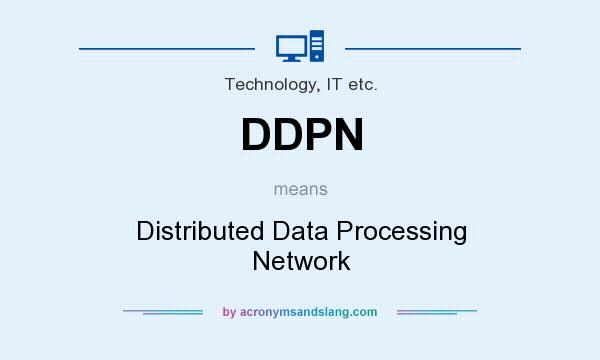 What does DDPN mean? It stands for Distributed Data Processing Network