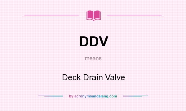 What does DDV mean? It stands for Deck Drain Valve