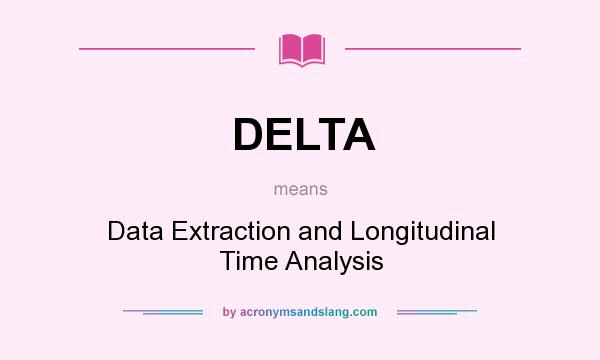 What does DELTA mean? It stands for Data Extraction and Longitudinal Time Analysis