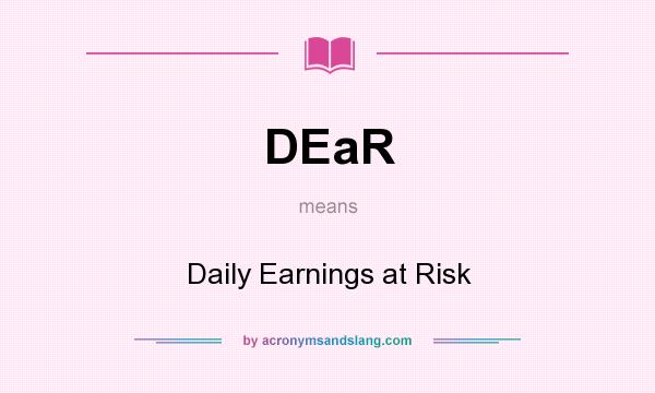 What does DEaR mean? It stands for Daily Earnings at Risk