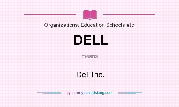 What does DELL mean? It stands for Dell Inc.