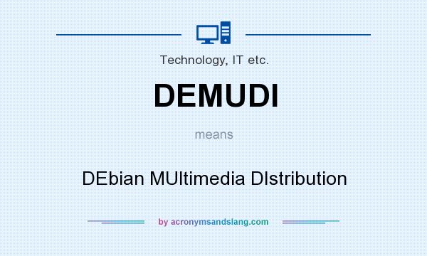 What does DEMUDI mean? It stands for DEbian MUltimedia DIstribution