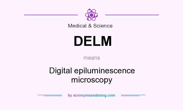 What does DELM mean? It stands for Digital epiluminescence microscopy