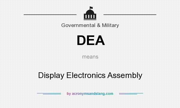 What does DEA mean? It stands for Display Electronics Assembly