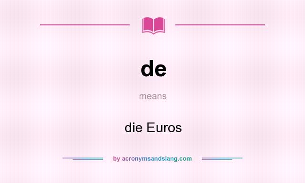 What does de mean? It stands for die Euros