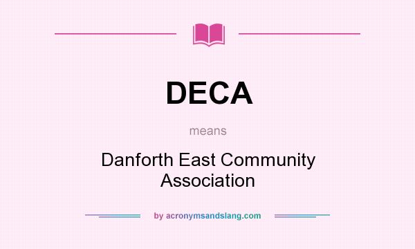 What does DECA mean? It stands for Danforth East Community Association