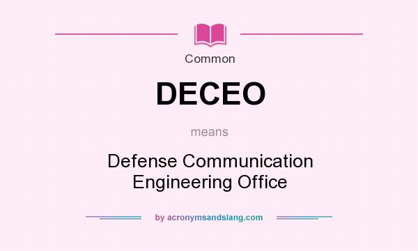 What does DECEO mean? It stands for Defense Communication Engineering Office