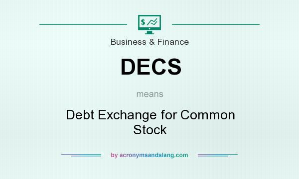 What does DECS mean? It stands for Debt Exchange for Common Stock