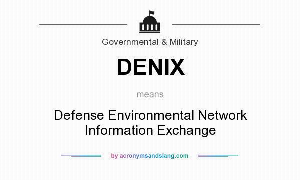 What does DENIX mean? It stands for Defense Environmental Network Information Exchange