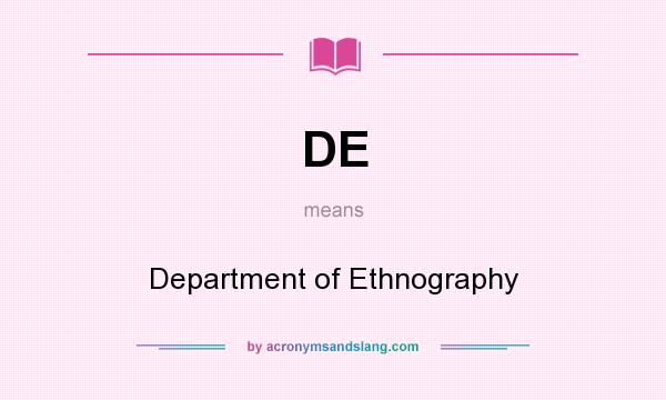 What does DE mean? It stands for Department of Ethnography