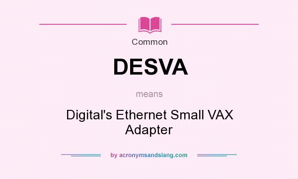 What does DESVA mean? It stands for Digital`s Ethernet Small VAX Adapter