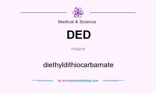 What does DED mean? It stands for diethyldithiocarbamate