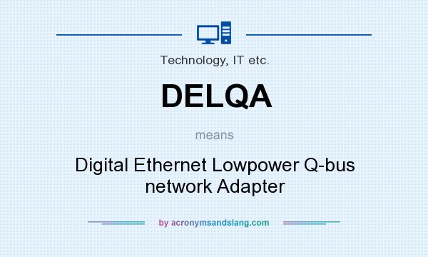 What does DELQA mean? It stands for Digital Ethernet Lowpower Q-bus network Adapter